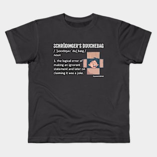 Schrödinger's Douchebag Fallacy Definition Kids T-Shirt